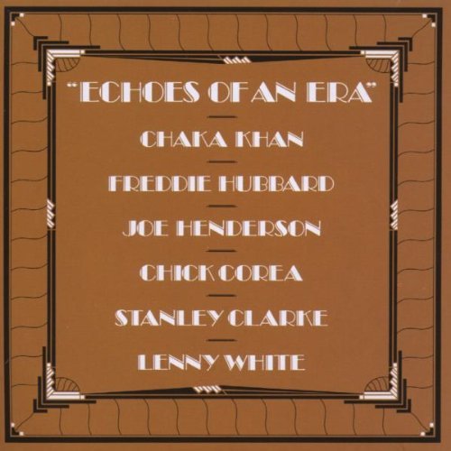 Echoes Of An Era Echoes Of An Era Khan Hubbard Henderson Corea Clarke White 