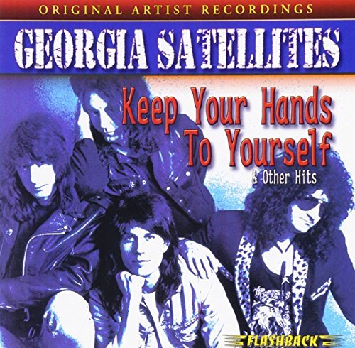 Georgia Satellites Keep Your Hands To Yourself & 