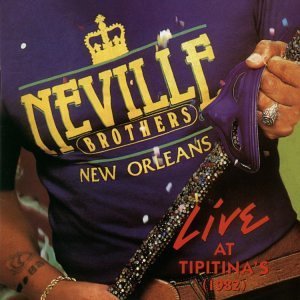 NEVILLE BROTHERS/LIVE AT TIPITINA'S 1982