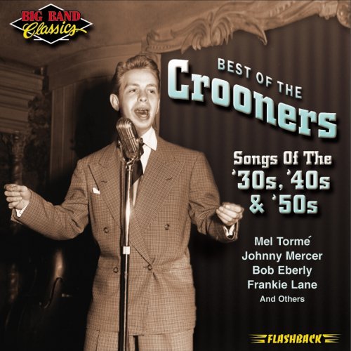 Best Of The Crooners/Songs Of The '30s, '40s & '50s