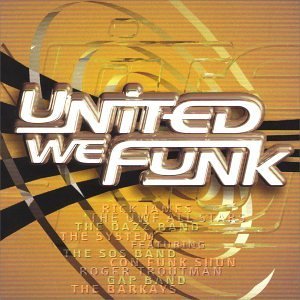 United We Funk/United We Funk@Con Funk Shun/S.O.S. Band@Dazz Band/Barkays/Gap Band