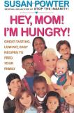 Susan Powter Hey Mom! I'm Hungry! Great Tasting Low Fat Easy Recipes To Feed Your 