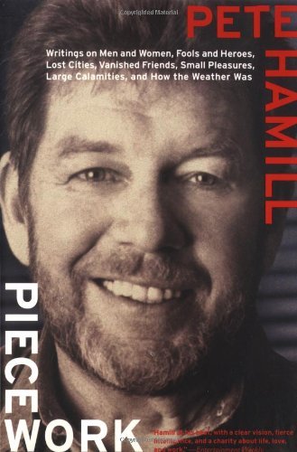 Pete Hamill/Piecework@ Writings on Men & Women, Fools and Heroes, Lost C