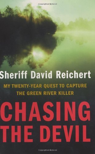 David Reichert Sheriff David Reichert/Chasing The Devil: My Twenty-Year Quest To Capture