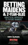 Dan Illman Betting Maidens And 2 Year Olds Analytical Approach To Future Winners 