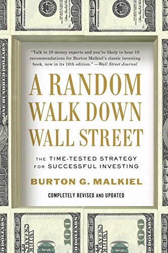 Burton Gordon Malkiel A Random Walk Down Wall Street The Time Tested Strategy For Successful Investing Revised Update 