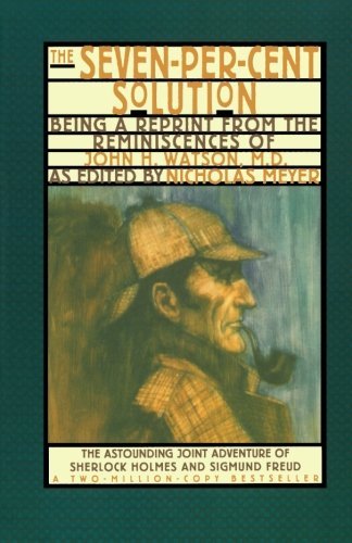 Nicholas Meyer/The Seven-Per-Cent Solution@ Being a Reprint from the Reminiscences of John H.