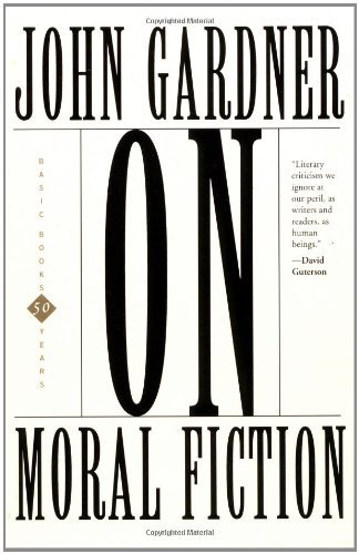 John Gardner/On Moral Fiction