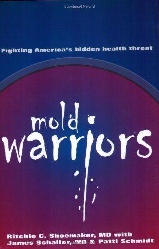 Ritchie C. Shoemaker Mold Warriors Fighting America's Hidden Health Th 