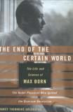 Nancy Thorndike Greenspan End Of The Certain World The The Life And Science Of Max Born The Nobel Physi 