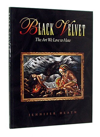 Jennifer Heath/Black Velvet: The Art We Love To Hate