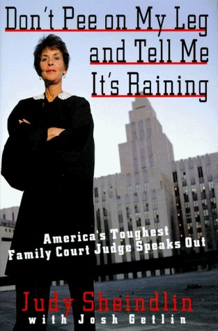 Judy Sheindlin/Don't Pee On My Leg & Tell Me It's Raining
