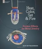 Mary Hettmansperger Heat Color Set & Fire Surface Effects For Metal Jewelry 