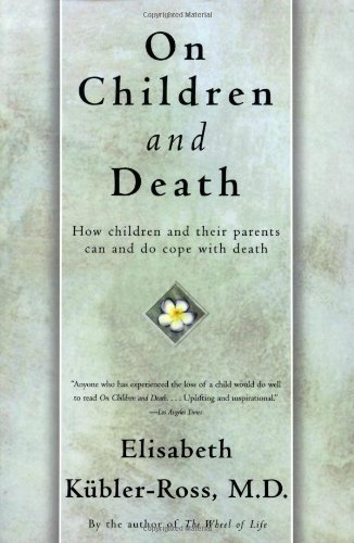 Elisabeth K?bler-Ross/On Children and Death