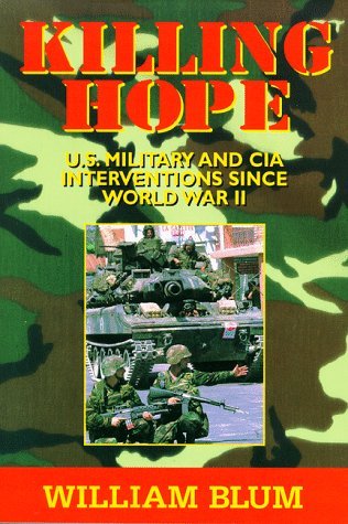 Blum William Scott Peter Bleidner Larry Killing Hope U.S. Military And Cia Interventions 
