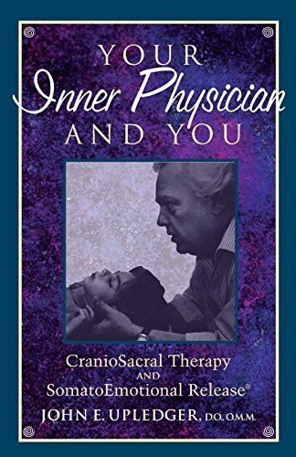 John E. Upledger/Your Inner Physician and You@ Cranoiosacral Therapy and Somatoemotional Release@0002 EDITION;
