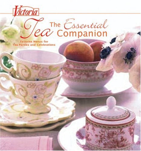 Kim Waller/Victoria@The Essential Tea Companion: Favorite Menus For T