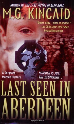 M. G. Kincaid/Last Seen In Aberdeen@A Sergent Mornay Mystery