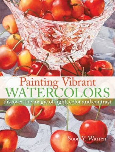 Soon Y. Warren Painting Vibrant Watercolors Discover The Magic Of Light Color And Contrast 