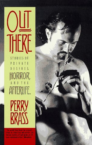 PERRY BRASS/Out There: Stories Of Private Desires, Horror And