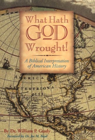 W. Grady What Hath God Wrought 