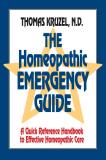 Thomas Kruzel The Homeopathic Emergency Guide A Quick Reference Guide To Accurate Homeopathic C 