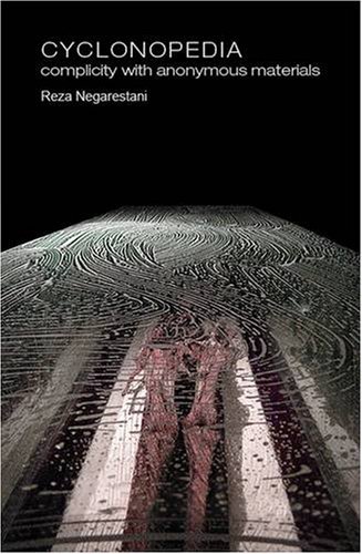Reza Negarestani/Cyclonopedia@ Complicity with Anonymous Materials