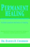 Daniel R. Condron Permanent Healing Includes Quantum Mechanics Of Healing 