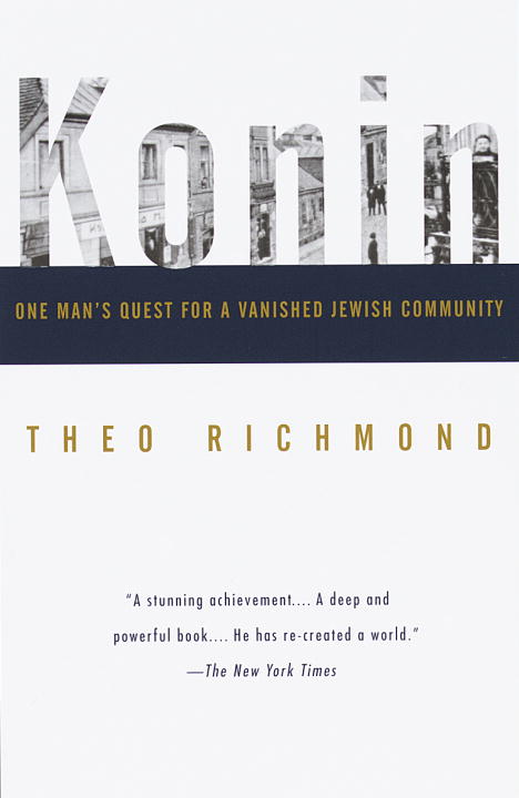 Theo Richmond Konin One Man's Quest For A Vanished Jewish Community 