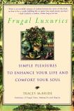 Tracey Mcbride Frugal Luxuries Simple Pleasures To Enhance Your Life And Comfort 