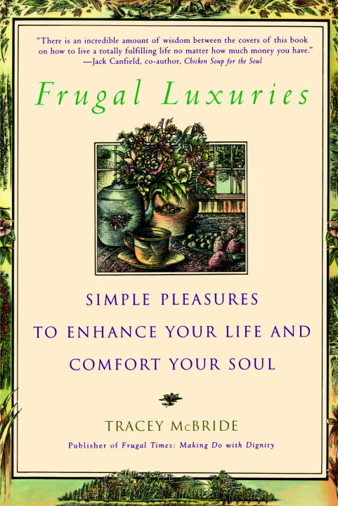Tracey Mcbride Frugal Luxuries Simple Pleasures To Enhance Your Life And Comfort 