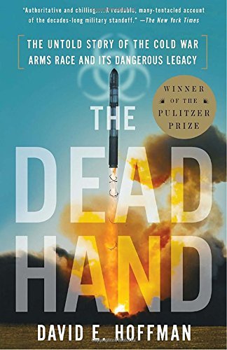 David E. Hoffman/The Dead Hand@ The Untold Story of the Cold War Arms Race and It