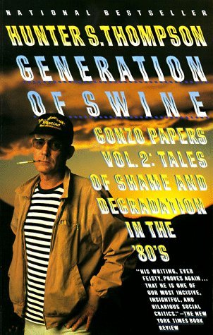 Hunter S. Thompson/Generation Of Swine@Tales Of Shame & Degradation In The '80's