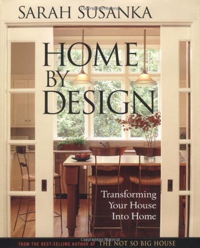 Sarah Susanka Home By Design Transforming Your House Into Home 