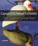 Jeff Revell Canon Eos Rebel T3i 600d From Snapshots To Great Shots 