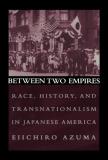 Eiichiro Azuma Between Two Empires Race History And Transnationalism In Japanese A 