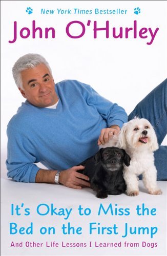 John O'Hurley/It's Okay to Miss the Bed on the First Jump@ And Other Life Lessons I Learned from Dogs