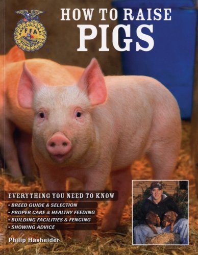 Philip Hasheider How To Raise Pigs Everything You Need To Know Breed Guide & Select 