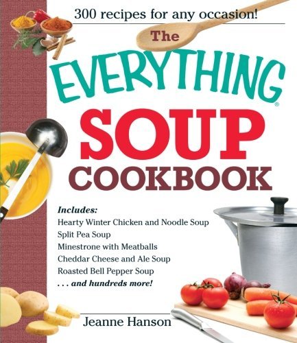 B. J. Hanson The Everything Soup Cookbook 