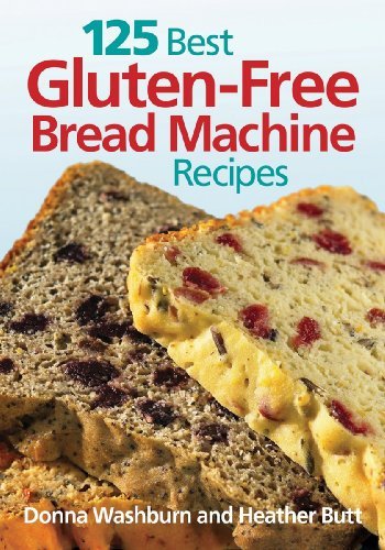 Donna Washburn 125 Best Gluten Free Bread Machine Recipes 