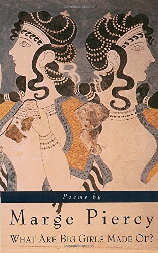 Marge Piercy/What Are Big Girls Made Of?@ Poems