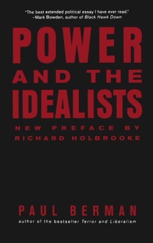 Paul Berman/Power and the Idealists@ Or, the Passion of Joschka Fischer, and Its After