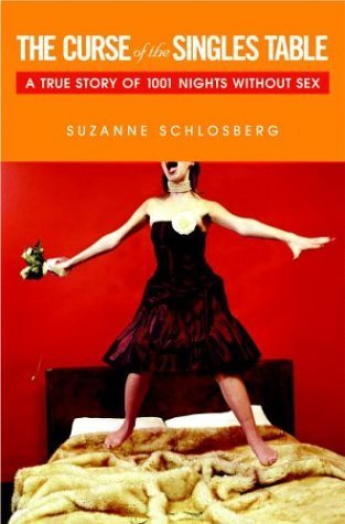 Suzanne Schlosberg/The Curse of the Singles Table@ A True Story of 1001 Nights Without Sex