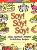 Jeanette Parsons Egan Soy! Soy! Soy! Enjoy Soyfoods' Benefits In Delicious Recipes 