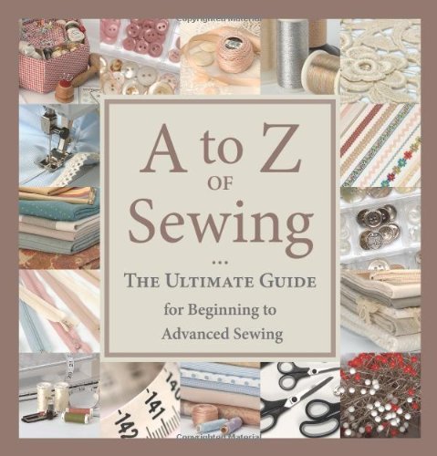 Kathleen Barac A To Z Of Sewing The Ultimate Guide For Beginning To Advanced Sewi 