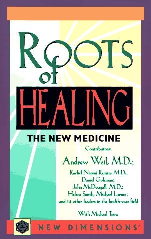 Andrew Weil/Roots Of Healing: The New Medicine