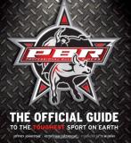 Jeffrey Johnstone Professional Bull Riders The Official Guide To The Toughest Sport On Earth 