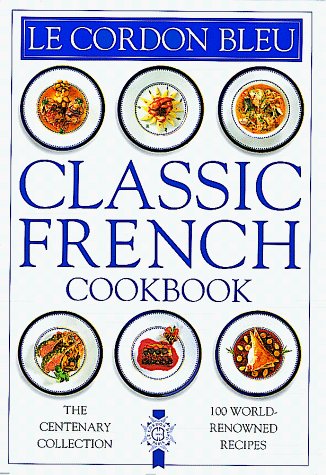 Julia Alcock Andre Cointreau Cordon Bleu Le Cordon Bleu Classic French Cookbook The Cente 