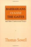 Thomas Sowell Barbarians Inside The Gates And Other Controversia 