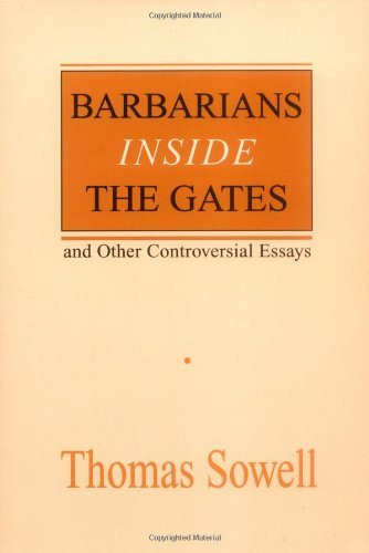 Thomas Sowell Barbarians Inside The Gates And Other Controversia 